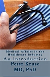 Medical Affairs in the Healthcare Industry: An Introduction (Paperback)