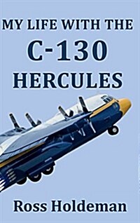 My Life With The C-130 Hercules (Paperback)