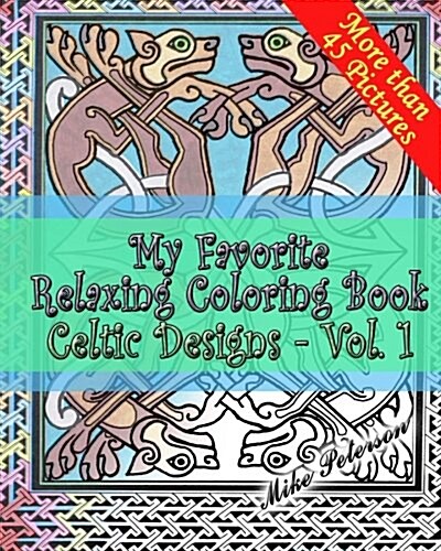 Celtic Designs Vol.1. - My Favorite Coloring Book: Coloring Book for Adults and Children, Celtic, Historical, European Relaxing Designs (Paperback)