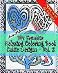 Celtic Designs Vol.2. - My Favorite Relaxing Coloring Book: Coloring Book for Adults and Children, Celtic, Historical, European Relaxing Designs (Paperback)