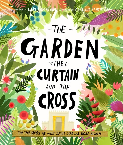 The Garden, the Curtain and the Cross Storybook : The true story of why Jesus died and rose again (Hardcover)