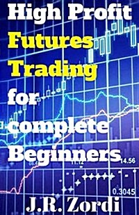 High Profit Futures Trading for Complete Beginners (Paperback)