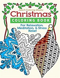 Adult Coloring Books: Christmas Coloring Book for Relaxation Mediation & Stress Relief: Winter Magic & Holiday Wonder Coloring Pages for Beg (Paperback)