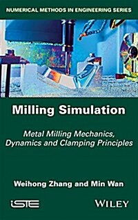 Milling Simulation : Metal Milling Mechanics, Dynamics and Clamping Principles (Hardcover)