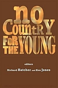 No Country for the Young: Education from New Labour to the Coalition (Paperback)