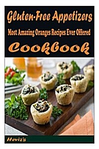 Gluten-Free Appetizers: Healthy and Easy Homemade for Your Best Friend (Paperback)