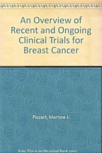 An Overview of Recent and Ongoing Clinical Trials for Breast Cancer (Paperback, 3, Revised)