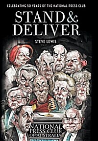 Stand and Deliver: Fifty Years of the National Press Club of Australia (Hardcover)
