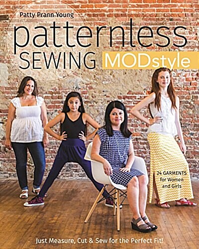 Patternless Sewing Mod Style: Just Measure, Cut & Sew for the Perfect Fit! - 24 Garments for Women and Girls (Paperback)