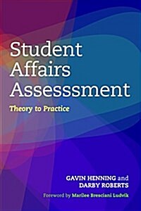 Student Affairs Assessment: Theory to Practice (Hardcover)