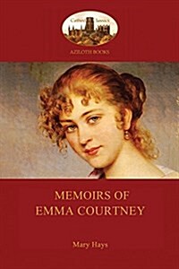 Memoirs of Emma Courtney - An 18th Century Feminist Classic (Aziloth Books) (Paperback)