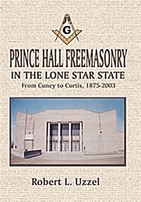 Prince Hall Freemasonry in the Lone Star State (Paperback)