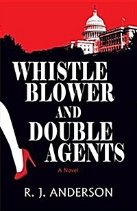 Whistle Blower and Double Agents, a Novel (Paperback)