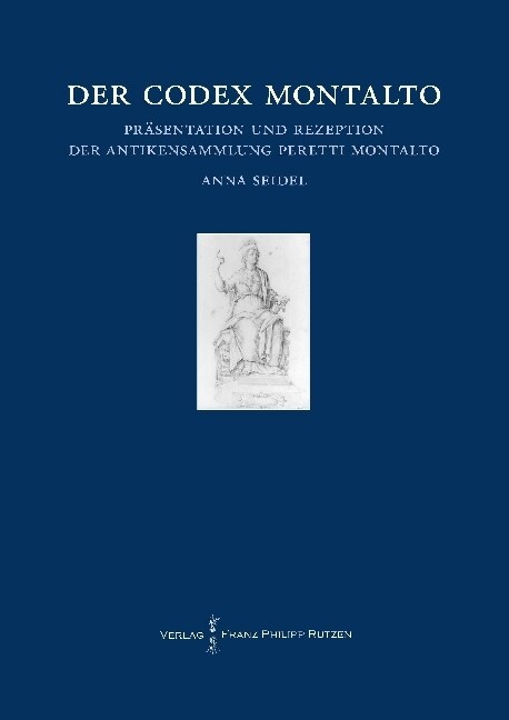 Der Codex Montalto: Prasentation Und Rezeption Der Antikensammlung Montalto Peretti (Paperback)