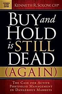 Buy and Hold Is Still Dead (Again): The Case for Active Portfolio Management in Dangerous Markets (Hardcover, 2)