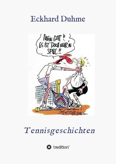 Mein Gott !! Es ist doch nurn Spiel !!: Tennisgeschichten (Hardcover)