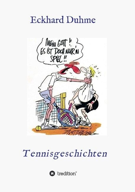 Mein Gott !! Es ist doch nur큡 Spiel !!: Tennisgeschichten (Paperback)