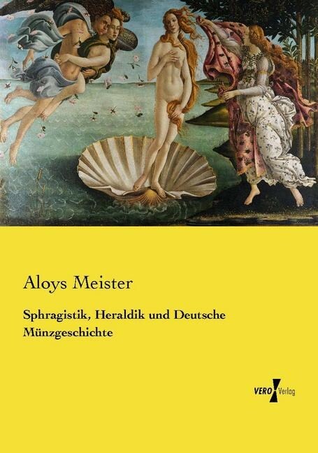 Sphragistik, Heraldik Und Deutsche M?zgeschichte (Paperback)