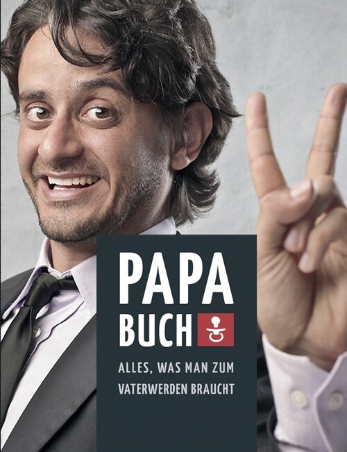 Papa Buch: Alles, Was Man Zum Vater Werden Braucht (Paperback)