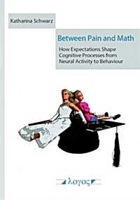 Between Pain and Math: How Expectations Shape Cognitive Processes from Neural Activity to Behaviour (Paperback)