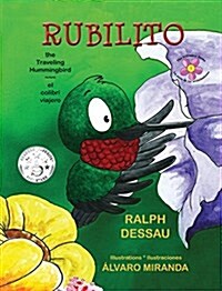 Rubilito, the Traveling Hummingbird * Rubilito, El Colibri Viajero (Hardcover, 2, Hard Cover)