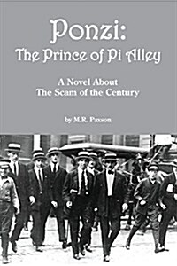 Ponzi: The Prince of Pi Alley: A Novel about the Scam of the Century (Paperback)