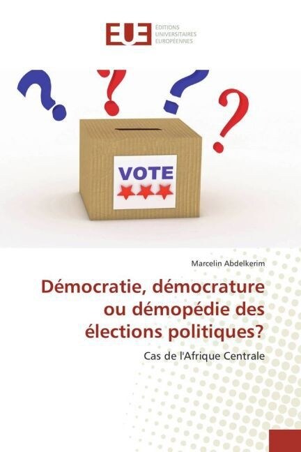 D?ocratie, D?ocrature Ou D?op?ie Des ?ections Politiques? (Paperback)