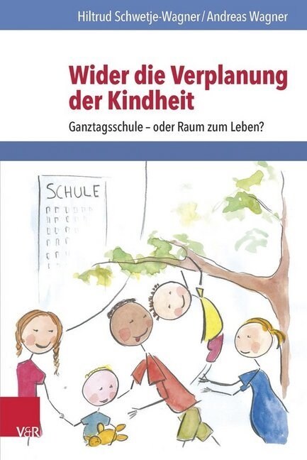 Wider Die Verplanung Der Kindheit: Ganztagsschule - Oder Raum Zum Leben? (Paperback)