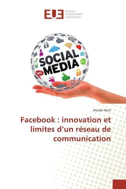 Facebook: Innovation Et Limites dUn R?eau de Communication (Paperback)