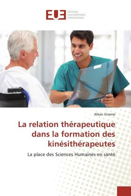 La Relation Th?apeutique Dans La Formation Des Kin?ith?apeutes (Paperback)