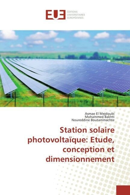Station Solaire Photovolta?ue: Etude, Conception Et Dimensionnement (Paperback)