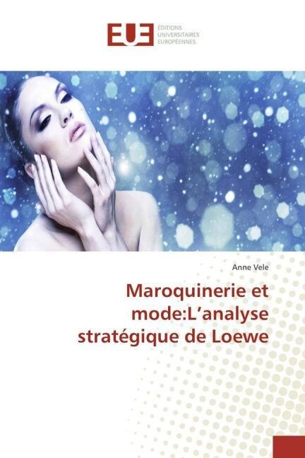 Maroquinerie Et Mode: LAnalyse Strat?ique de Loewe (Paperback)