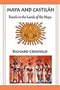 Maya and Castil Ntravels in the Lands of the Maya (Paperback)