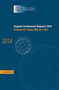 Dispute Settlement Reports 2014: Volume 3, Pages 803–1124 (Hardcover)