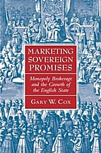 Marketing Sovereign Promises : Monopoly Brokerage and the Growth of the English State (Hardcover)