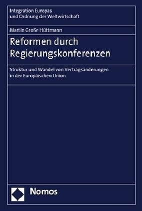 Reformen Durch Regierungskonferenzen: Struktur Und Wandel Von Vertragsanderungen in Der Europaischen Union (Hardcover)