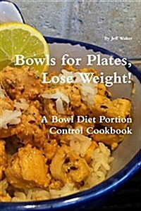 Bowls for Plates, Lose Weight! (Paperback)