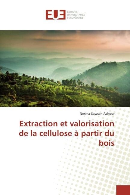 Extraction Et Valorisation de la Cellulose ?Partir Du Bois (Paperback)