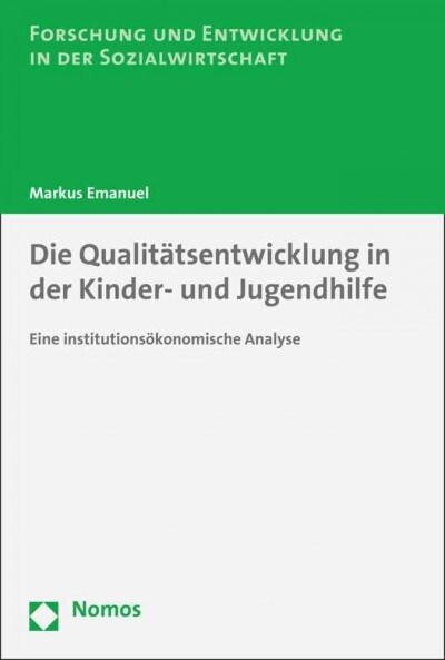 Die Qualitatsentwicklung in Der Kinder- Und Jugendhilfe: Eine Institutionsokonomische Analyse (Hardcover)
