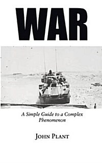 War : A Simple Guide to a Complex Phenomenon (Paperback)