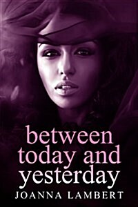 Between Today and Yesterday (Paperback)
