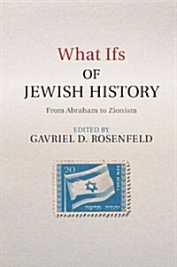 What Ifs of Jewish History : From Abraham to Zionism (Hardcover)