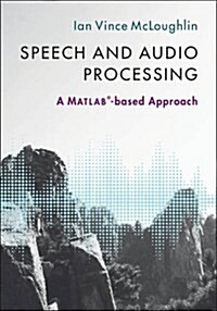 Speech and Audio Processing : A MATLAB (R)-based Approach (Hardcover)