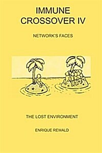Immune Crossover IV - Network Faces - The Lost Environment (Paperback)