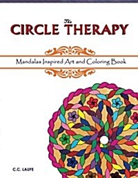 The Circle Therapy : Mandalas Inspired Art and Coloring Book (Paperback)