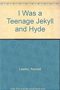 I Was a Teenage Jekyll and Hyde (Paperback)