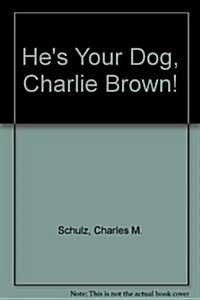 Hes Your Dog, Charlie Brown! (Library Binding)