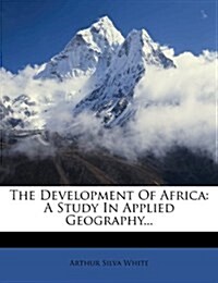 The Development Of Africa: A Study In Applied Geography... (Paperback)