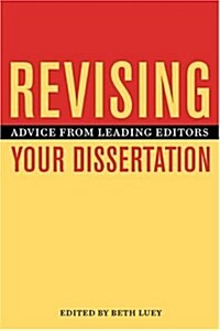 Revising Your Dissertation: Advice from Leading Editors (Paperback, annotated edition)