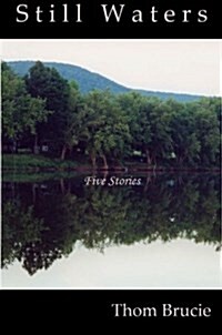 Still Waters: Five Stories by Thom Brucie (Paperback)